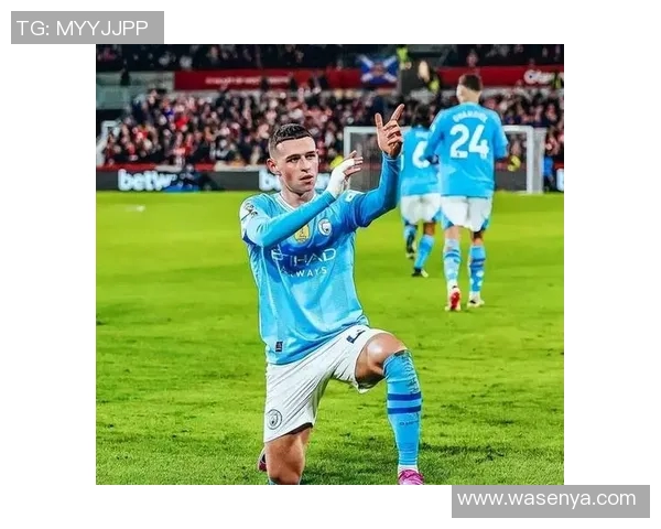 福登在曼城崛起的背后故事与未来发展潜力的深度解析